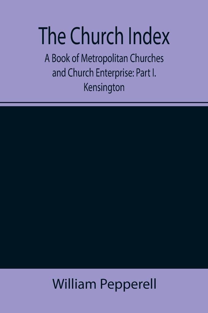 The Church Index; A Book of Metropolitan Churches and Church Enterprise