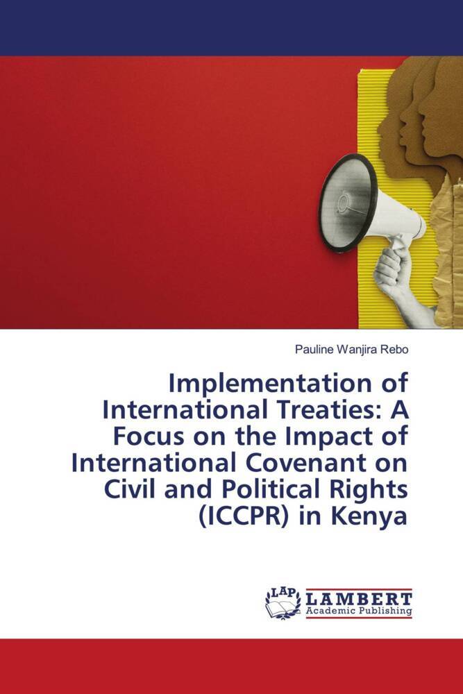 Implementation of International Treaties: A Focus on the Impact of International Covenant on Civil and Political Rights (ICCPR) in Kenya