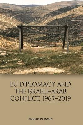 EU Diplomacy and the Israeli-Arab Conflict 1967-2019