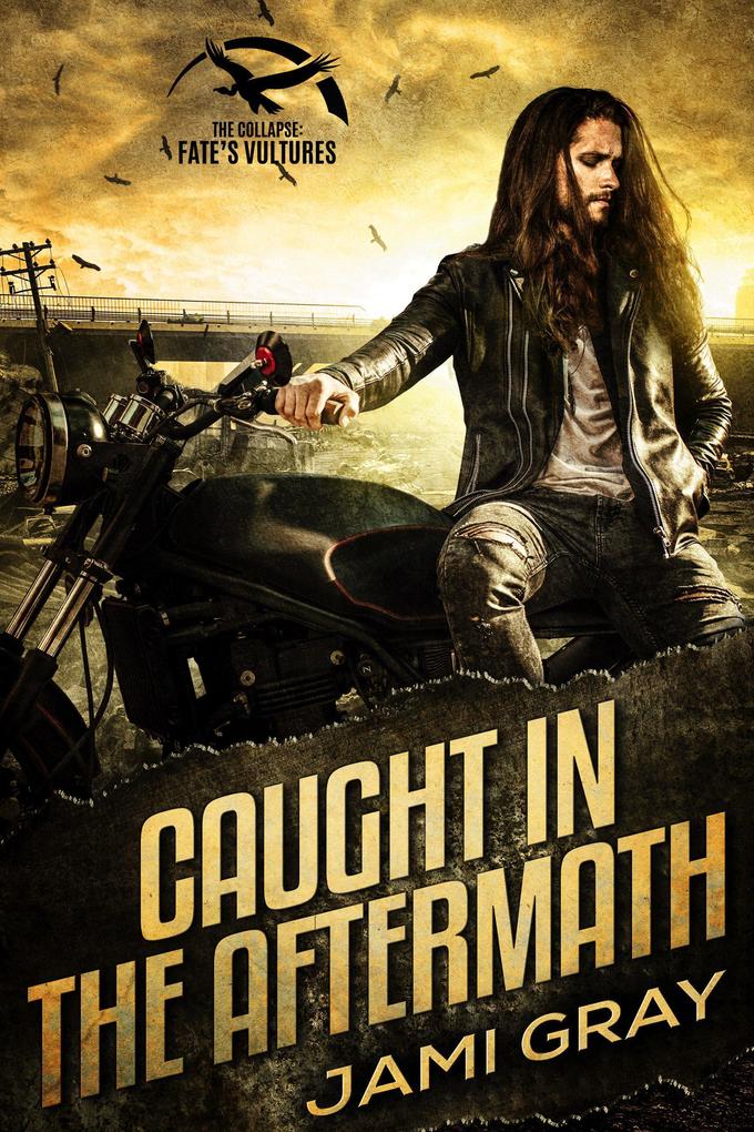 Caught in the Aftermath (The Collapse: Fate‘s Vultures #3)