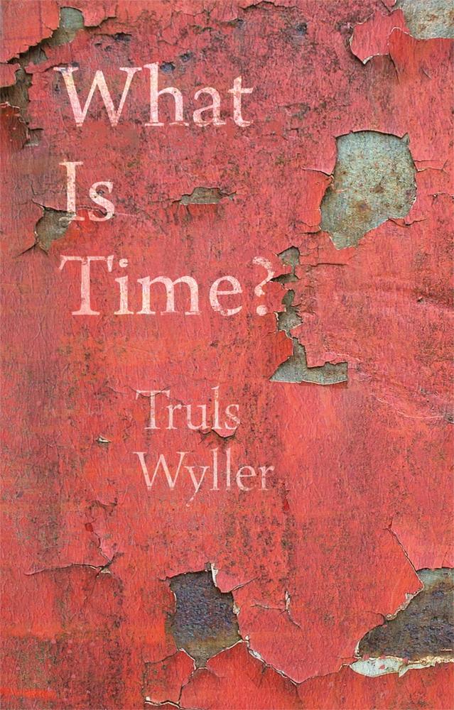 What Is Time? - Wyller Truls Wyller
