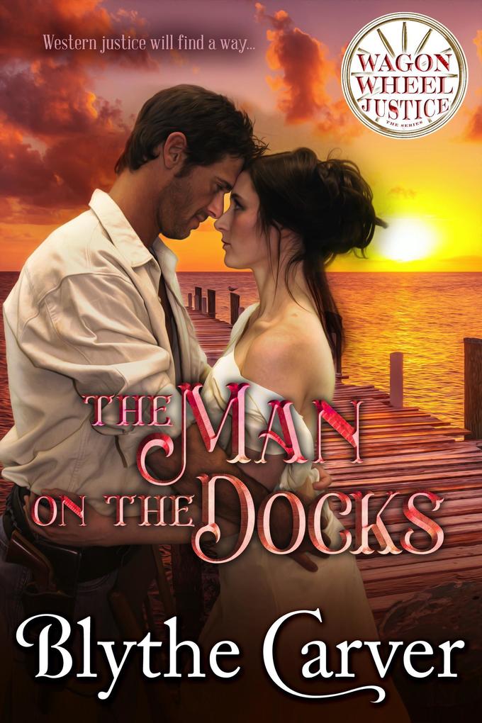 The Man on the Docks (Wagon Wheel Justice #2)