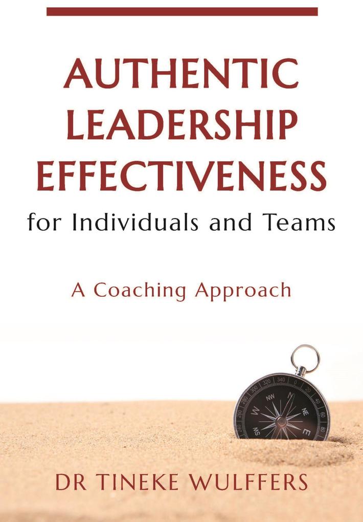 Authentic Leadership Effectiveness for Individuals and Teams