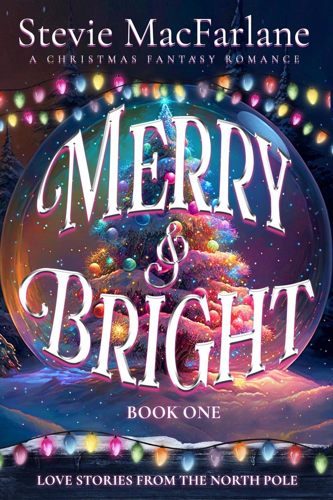 Merry & Bright (Love Stories from the North Pole #1)
