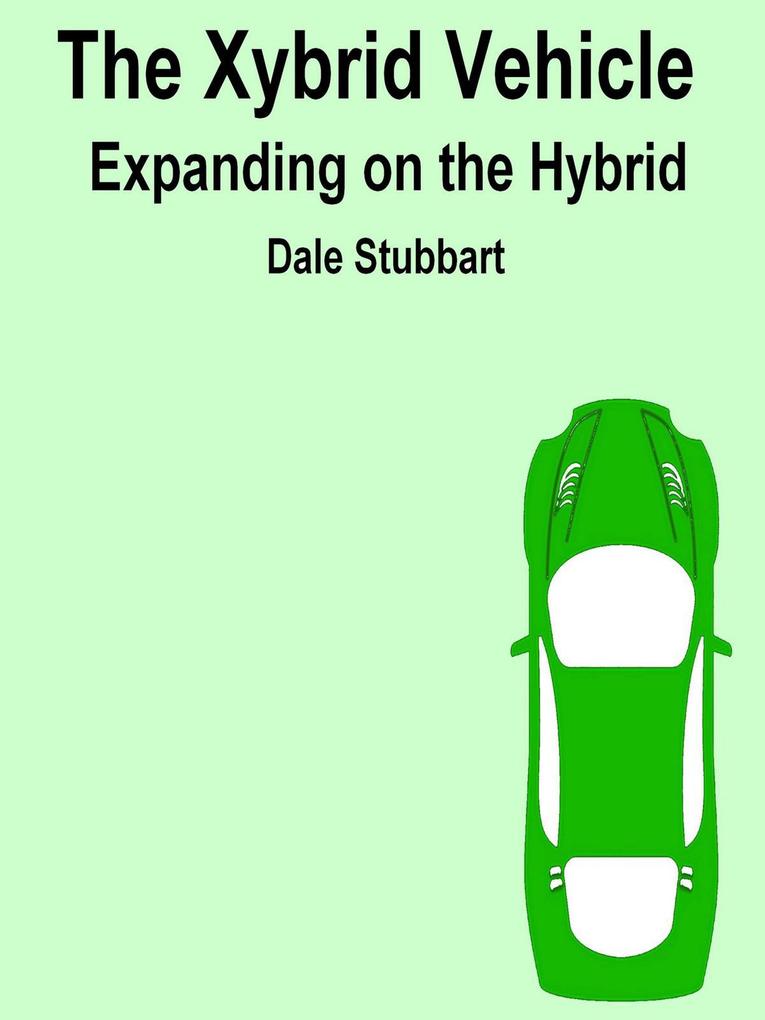 The Xybrid Vehicle Expanding on the Hybrid (Select Your Electric Car #2)