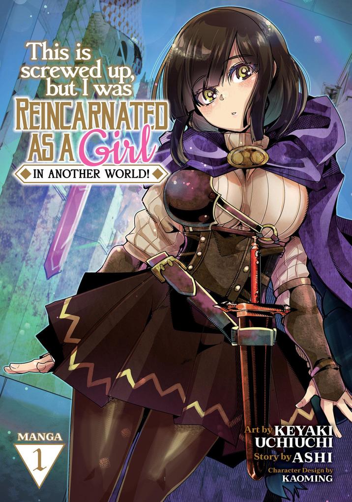 This Is Screwed Up But I Was Reincarnated as a Girl in Another World! (Manga) Vol. 1