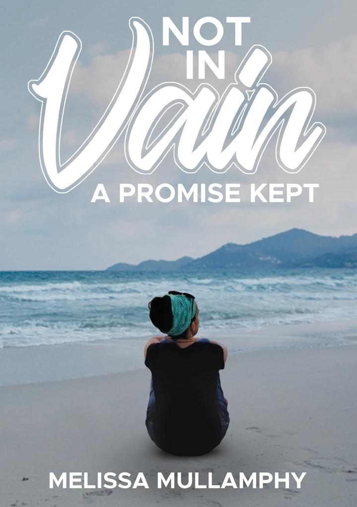 Not in Vain A Promise Kept