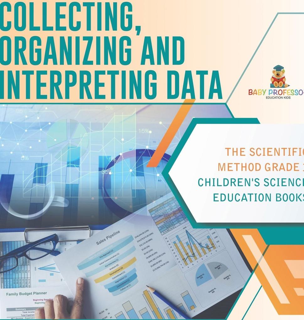 Collecting Organizing and Interpreting Data | The Scientific Method Grade 3 | Children‘s Science Education Books