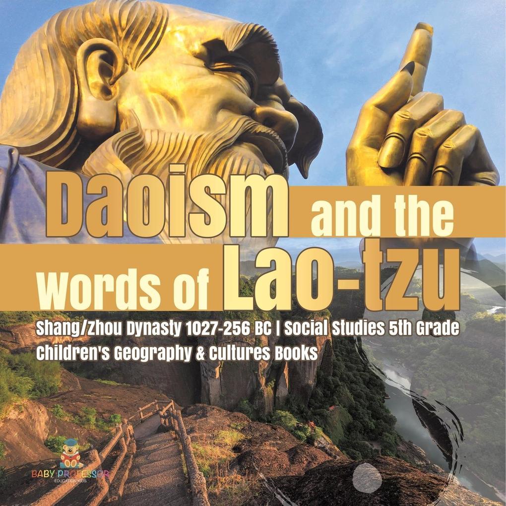 Daoism and the Words of Lao-tzu | Shang/Zhou Dynasty 1027-256 BC | Social Studies 5th Grade | Children‘s Geography & Cultures Books