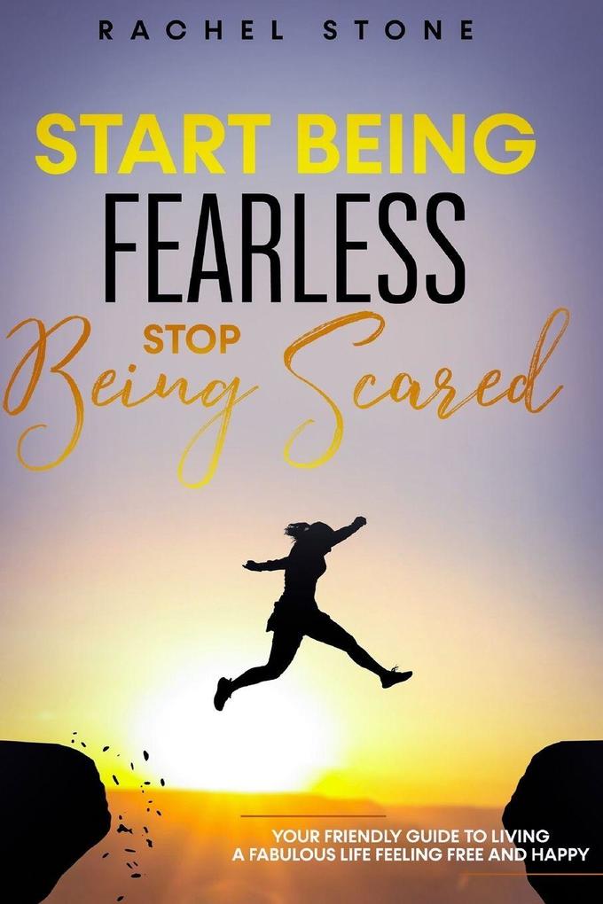 Start Being Fearless Stop Being Scared