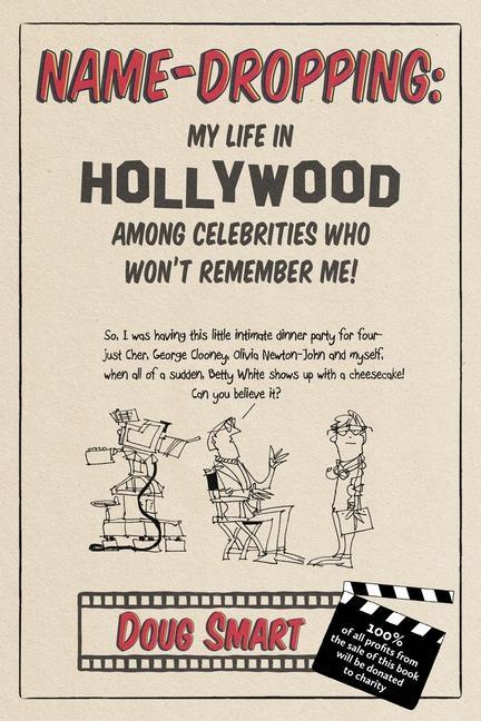Name-Dropping: My Life in Hollywood Among Celebrities Who Won‘t Remember Me!