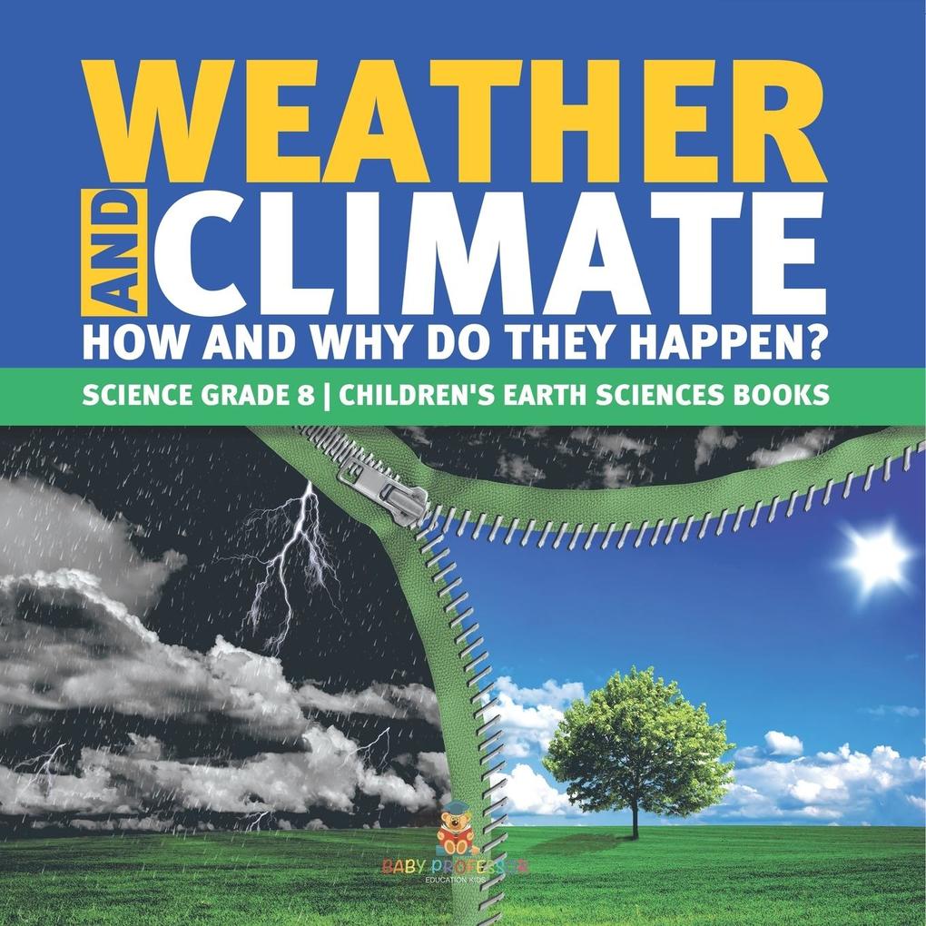 Weather and Climate | How and Why Do They Happen? | Science Grade 8 | Children‘s Earth Sciences Books
