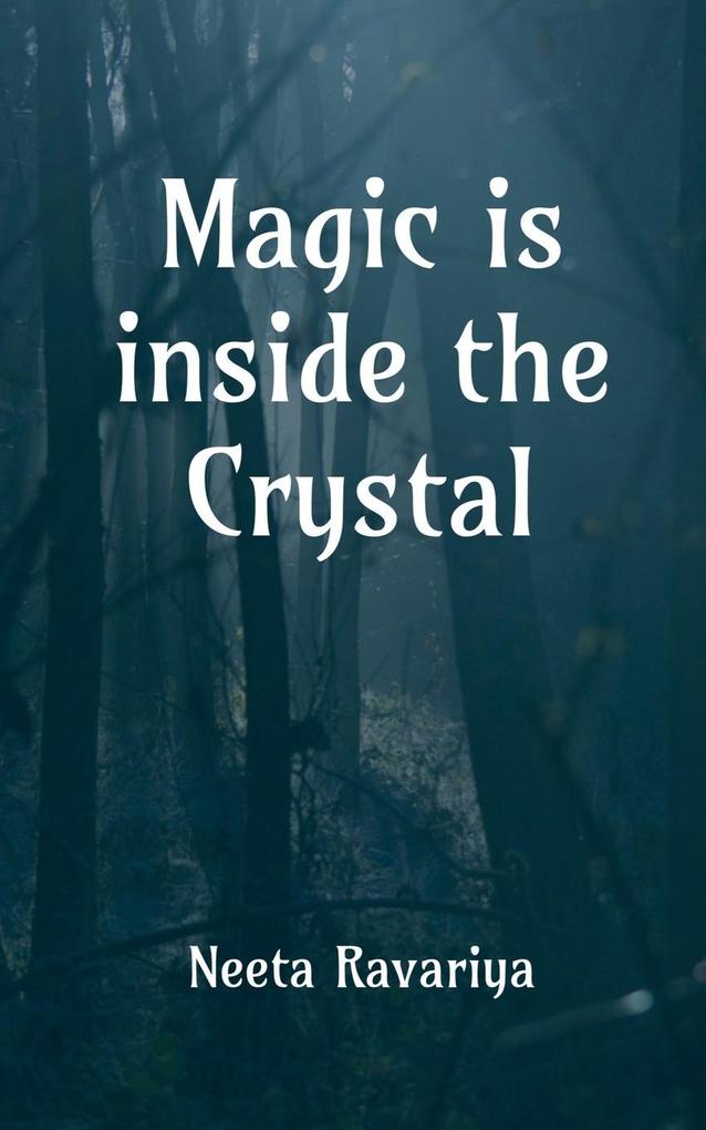 Magic is inside the crystal