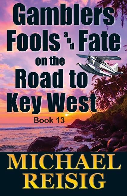 Gamblers Fools And Fate On The Road To Key West