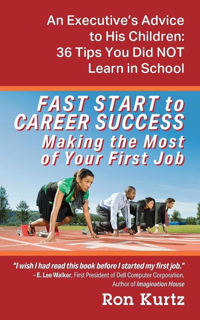 FAST START to CAREER SUCCESS Making the Most of Your First Job