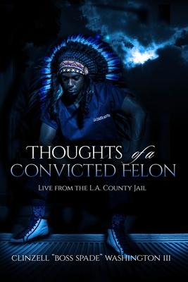 Thoughts of a Convicted Felon Live From The LA County Jail: Live From The LA County Jail