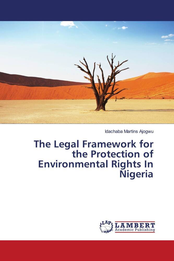 The Legal Framework for the Protection of Environmental Rights In Nigeria
