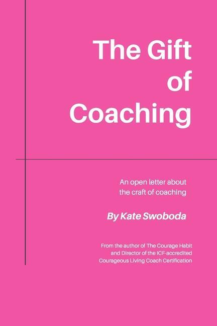 The Gift of Coaching: An Open Letter About The Craft of Coaching