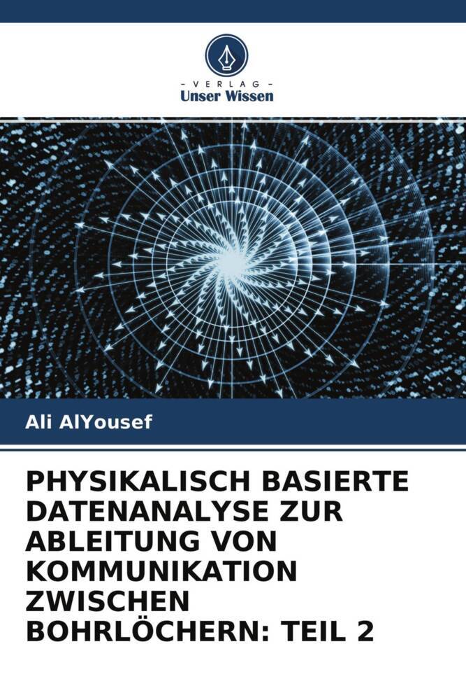 PHYSIKALISCH BASIERTE DATENANALYSE ZUR ABLEITUNG VON KOMMUNIKATION ZWISCHEN BOHRLÖCHERN: TEIL 2
