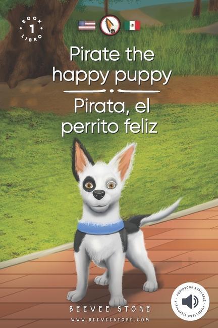 Pirate the happy puppy: Pirata el perrito feliz