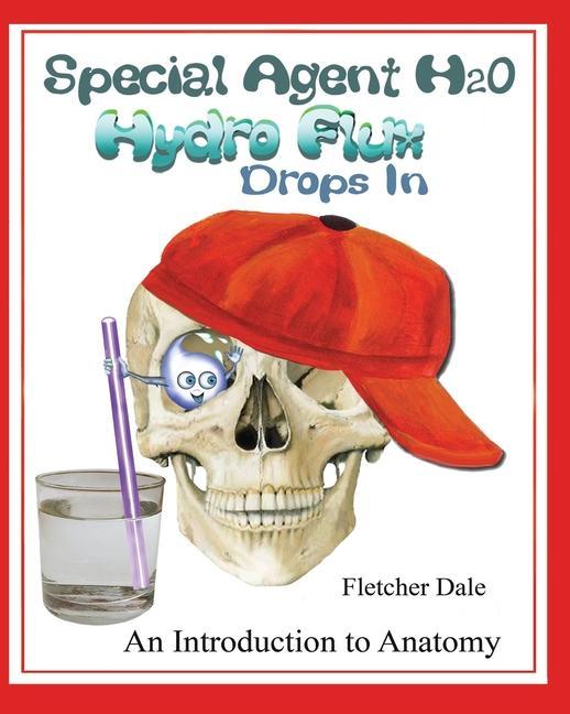 Special Agent H20 Hydro Flux Drops in: An Introduction To Anatomy
