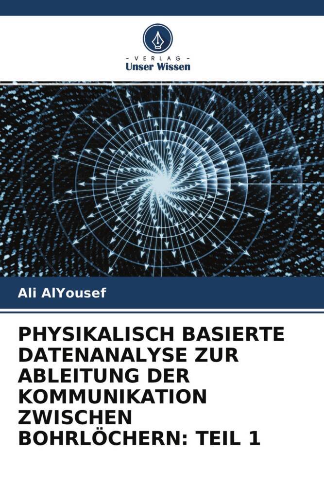 PHYSIKALISCH BASIERTE DATENANALYSE ZUR ABLEITUNG DER KOMMUNIKATION ZWISCHEN BOHRLÖCHERN: TEIL 1