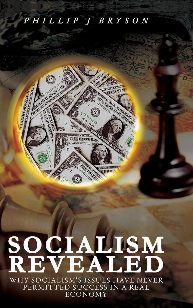 Socialism Revealed: Why Socialism‘s Issues Have Never Permitted Success In A Real Economy
