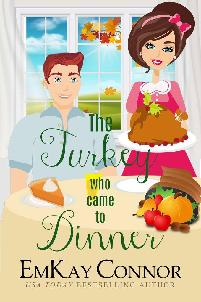 The Turkey Who Came to Dinner (Holiday Hijinks Romance #1)