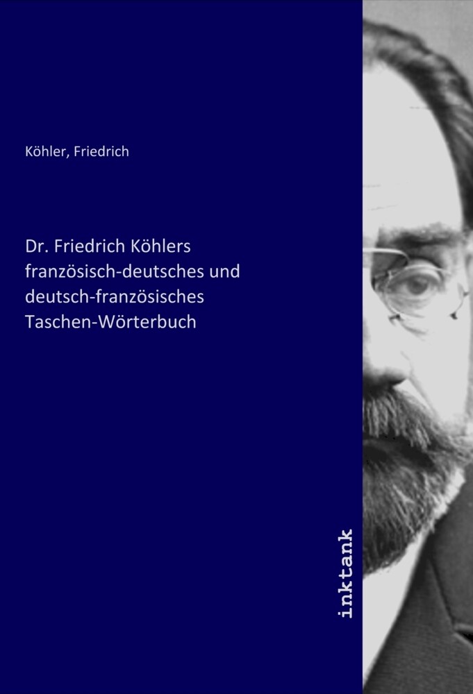 Dr. Friedrich Köhlers französisch-deutsches und deutsch-französisches Taschen-Wörterbuch