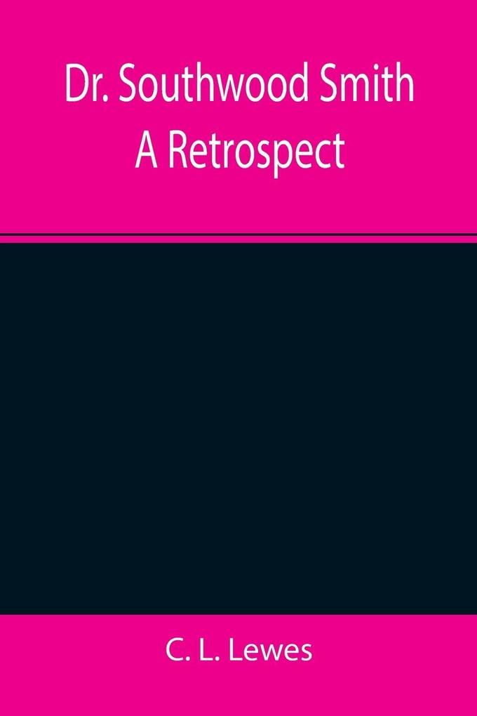 Dr. Southwood Smith A Retrospect