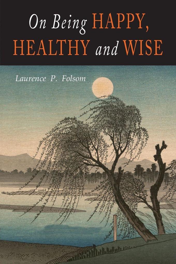On Being Happy Healthy and Wise