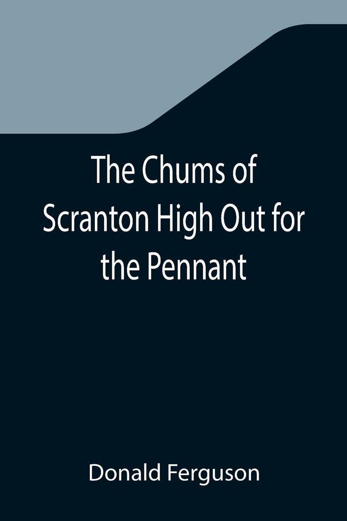 The Chums of Scranton High Out for the Pennant; or In the Three Town League