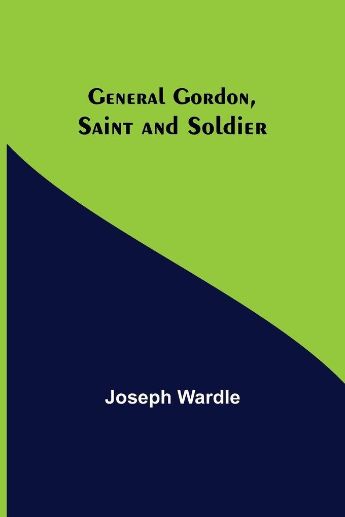 General Gordon Saint and Soldier