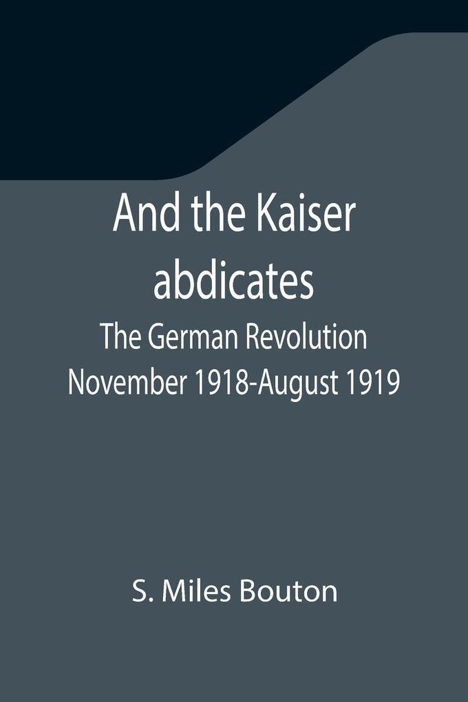 And the Kaiser abdicates