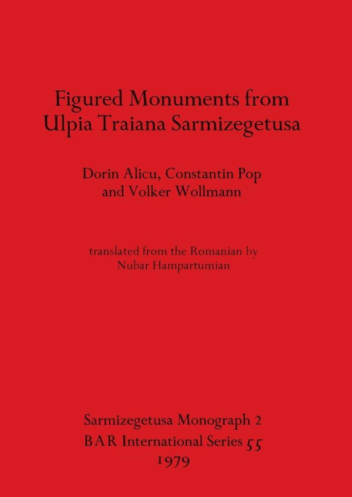 Figured Monuments from Ulpia Traiana Sarmizegetusa