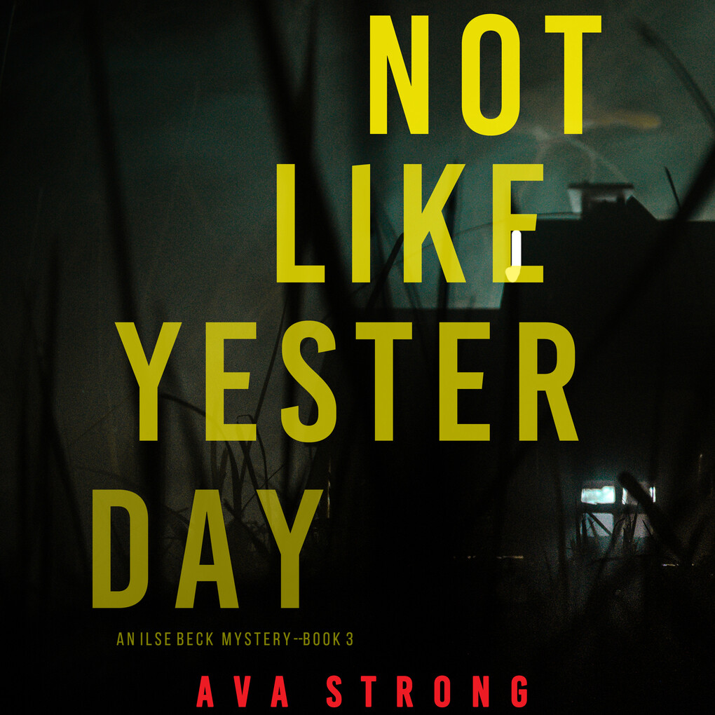 Not Like Yesterday (An Ilse Beck FBI Suspense Thriller‘Book 3)