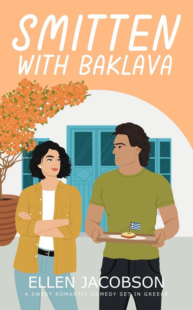 Smitten with Baklava: A Sweet Romantic Comedy Set in Greece (Smitten with Travel Romantic Comedy Series #5)
