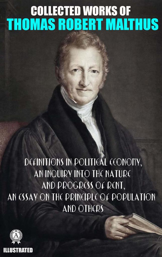 Collected Works of Thomas Robert Malthus. Illustated