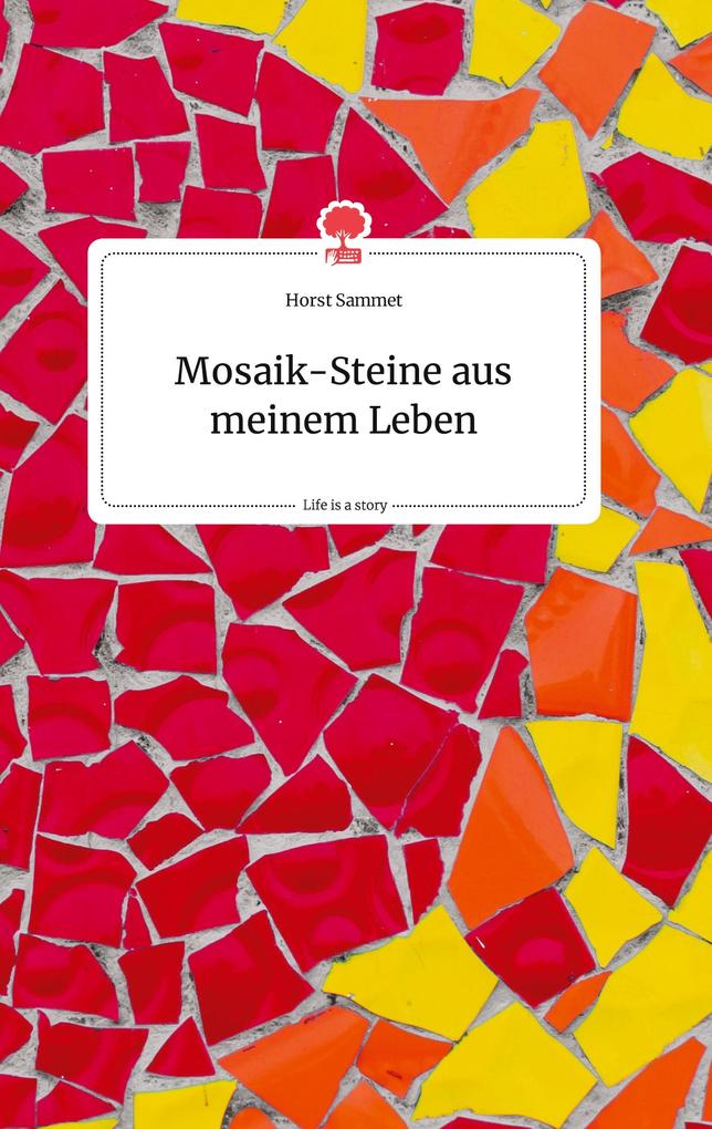 Image of Mosaik-Steine aus meinem Leben. Life is a Story - story.one