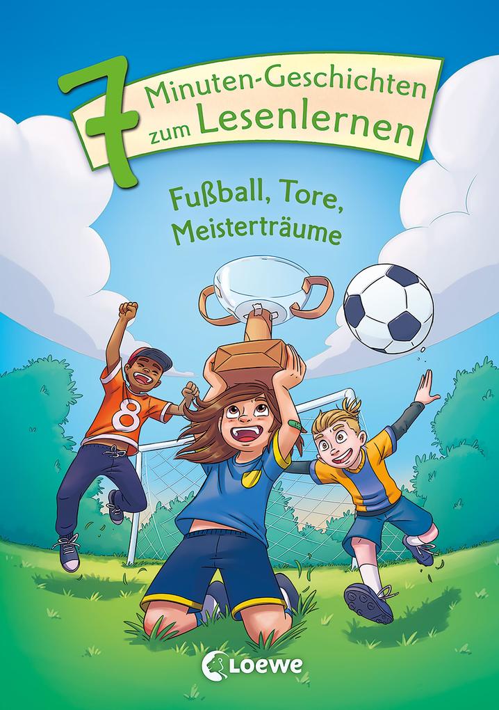 Leselöwen - Das Original - 7-Minuten-Geschichten zum Lesenlernen - Fußball Tore Meisterträume