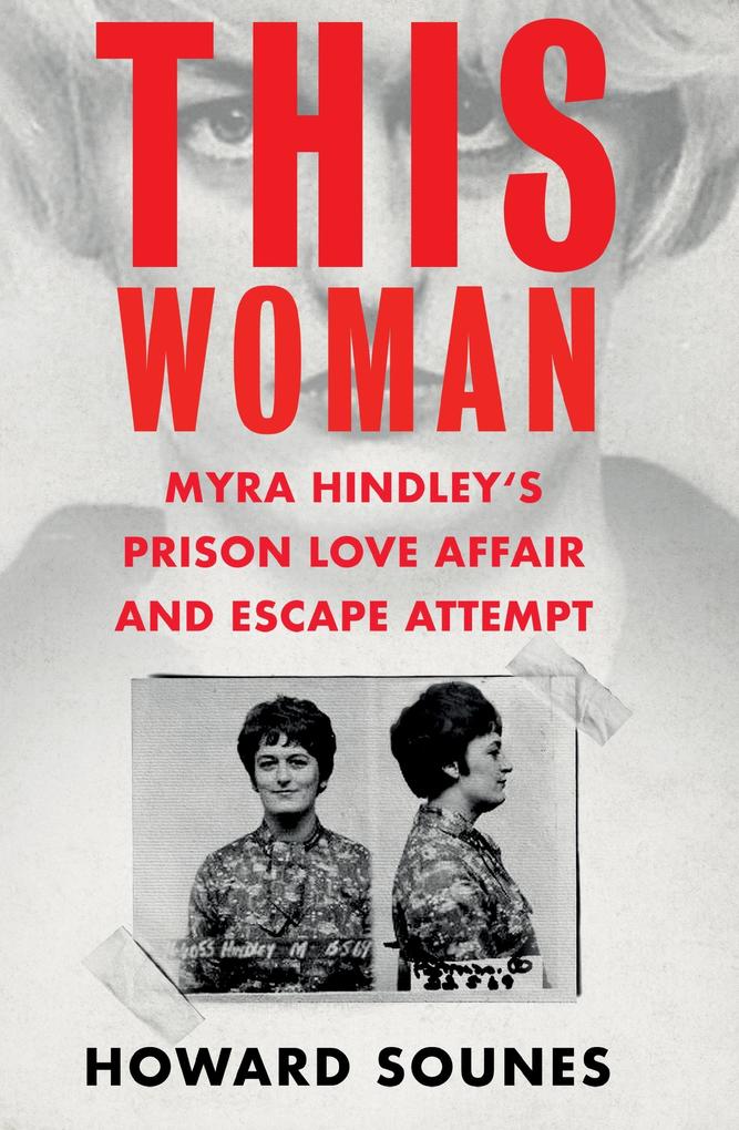 This Woman: Myra Hindley's Prison Love Affair and Escape Attempt