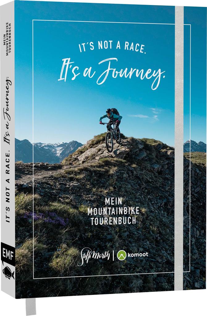 It‘s not a race. It‘s a journey. - Mein Mountainbike Tourenbuch