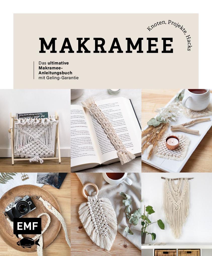 Makramee: Knoten Projekte Hacks - Das ultimative Makramee-Anleitungsbuch mit Geling-Garantie