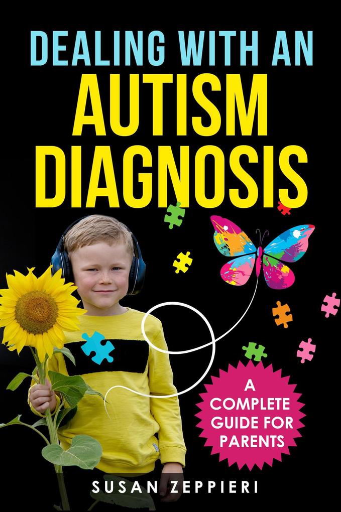 Dealing With an Autism Diagnosis A Complete Guide for Parents
