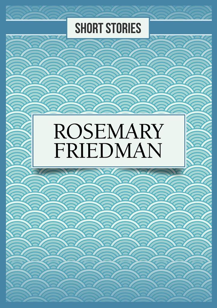 Friedman R: Rosemary Friedman