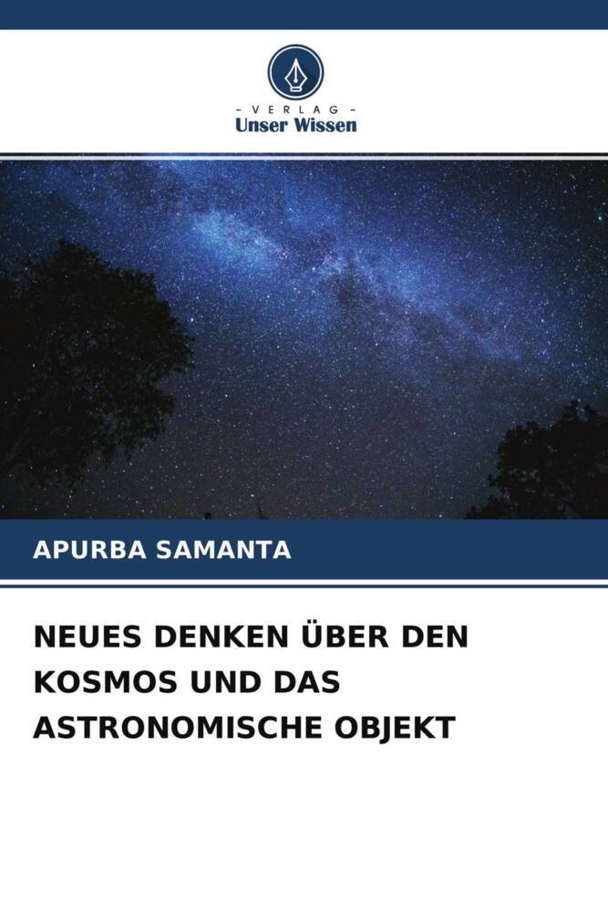 NEUES DENKEN ÜBER DEN KOSMOS UND DAS ASTRONOMISCHE OBJEKT