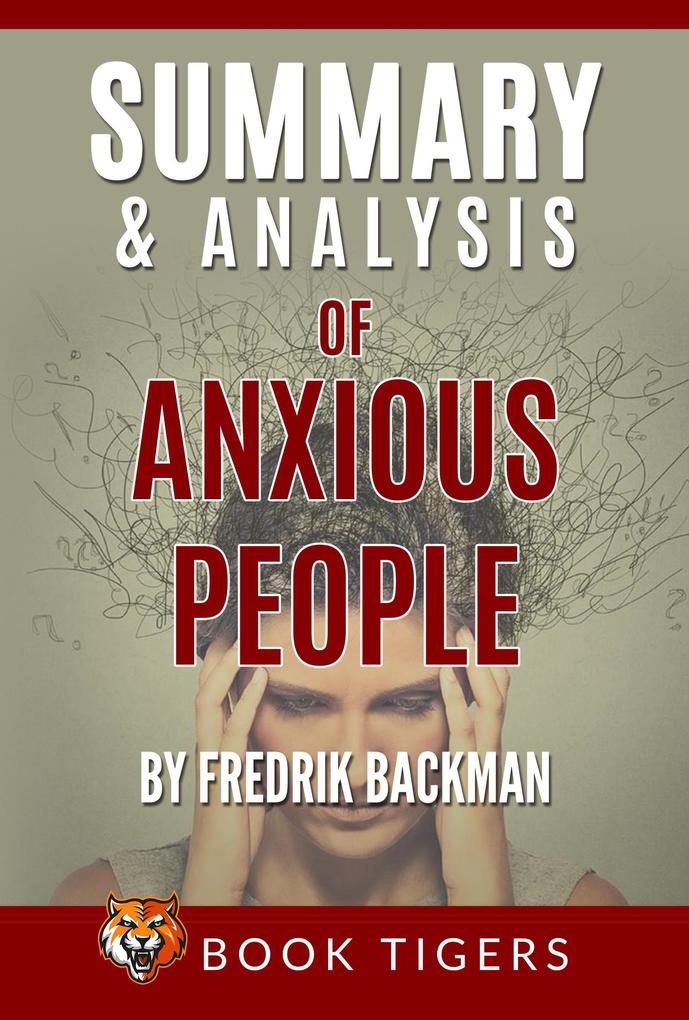 Summary And Analysis Of Anxious People by Fredrik Backman (Book Tigers Fiction Summaries)
