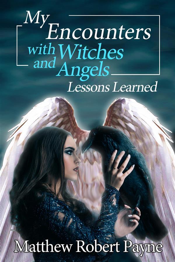 My Encounters with Witches and Angels