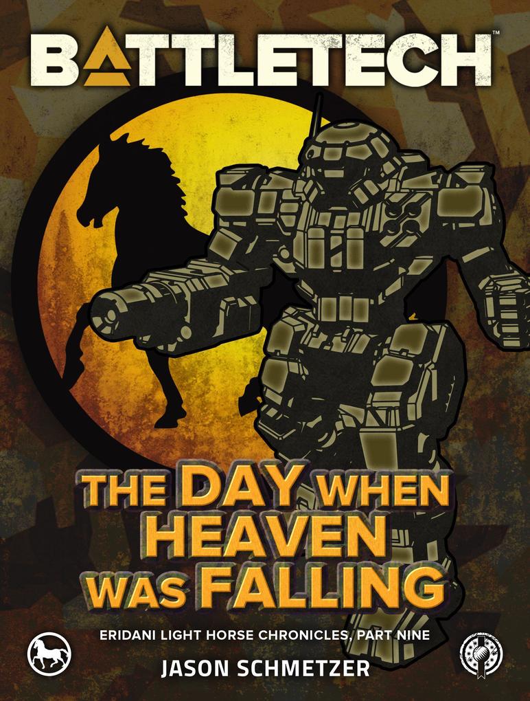 BattleTech: The Day When Heaven Was Falling (Eridani Light Horse Chronicles Part Nine)