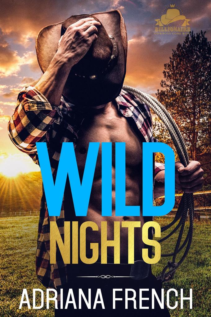 Wild Nights (Billionaire Cowboys Gone Wild #3)
